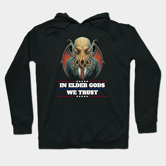 Cthulhu For President USA 2024 Election - In Elder Gods We Trust Hoodie by InfinityTone